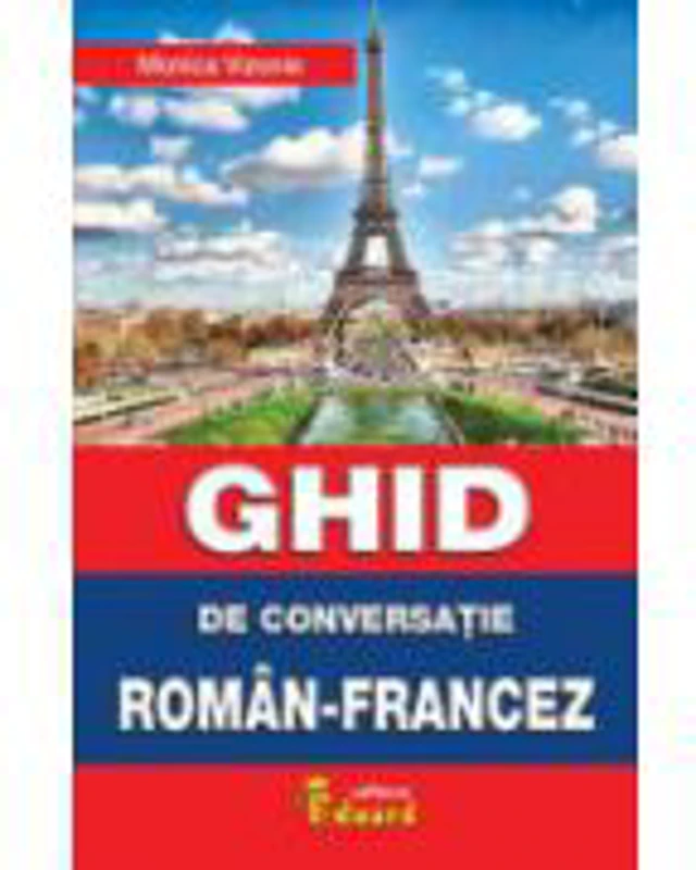 Ghid de conversatie roman-francez - Monica Vizonie