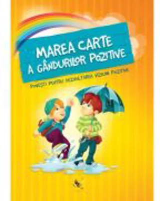 Marea carte a gandurilor pozitive. Povesti pentru dezvoltarea viziunii pozitive