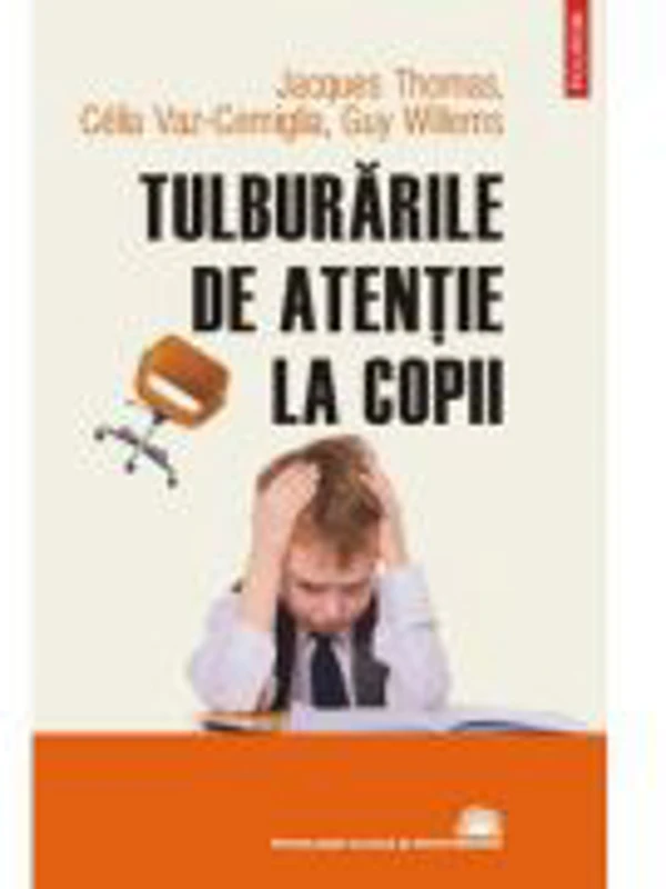 Tulburarile de atentie la copii - Jacques Thomas, Celia Vaz-Cerniglia, Guy Willems