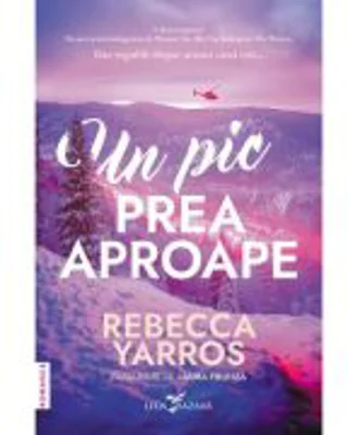 Un pic prea aproape - Rebecca Yarros