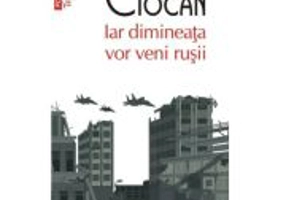 Iar dimineata vor veni rusii (editie de buzunar) - Iulian Ciocan