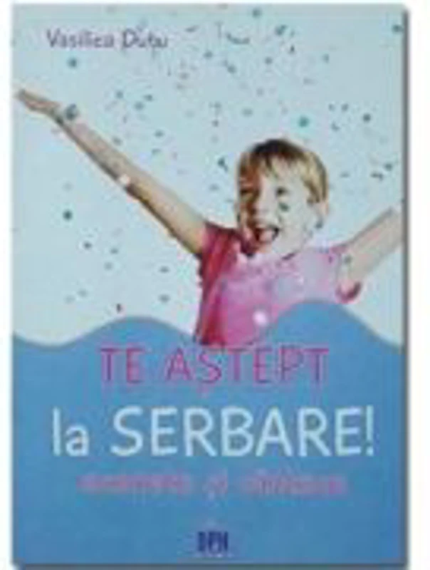 Te astept la serbare! Scenete si cantece - Vasilica Dutu