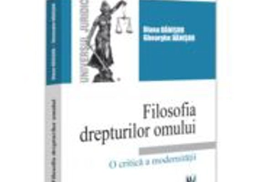 Filosofia drepturilor omului. O critica a modernitatii - Diana Danisor, Gheorghe Danisor