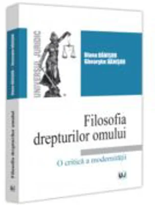 Filosofia drepturilor omului. O critica a modernitatii - Diana Danisor, Gheorghe Danisor