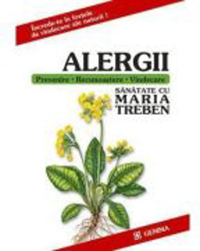 ALERGII. Prevenire. Recunoastere. Vindecare - Maria Treben