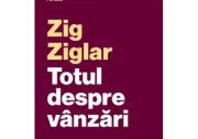 Totul despre vanzari - Zig Ziglar