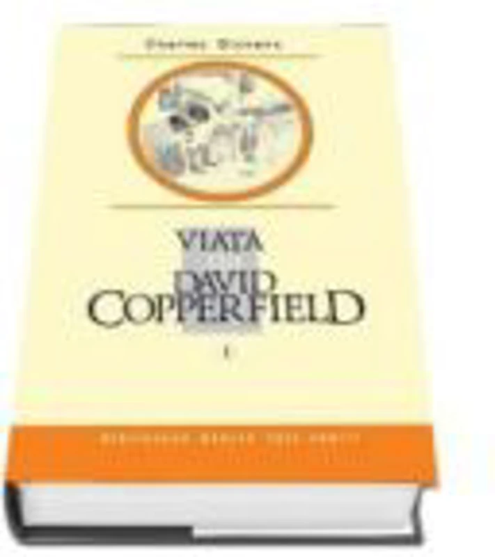 Viata lui David Copperfield, Volumul I - Charles Dickens