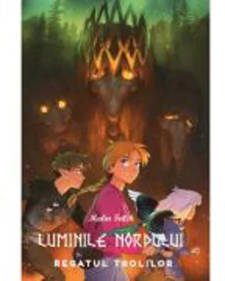 Luminile Nordului - Cartea a patra - Regatul trolilor - Malin Falch