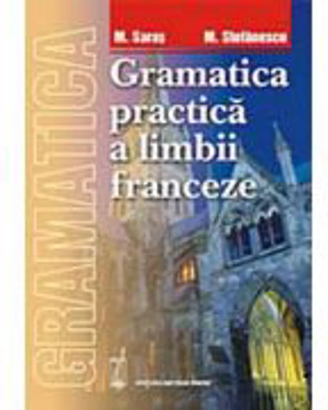 Gramatica practica a limbii franceze - Marcel Saras