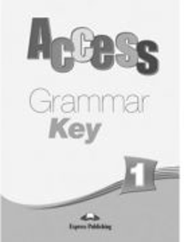 Access 1 Grammar Key - Virginia Evans, Jenny Dooley
