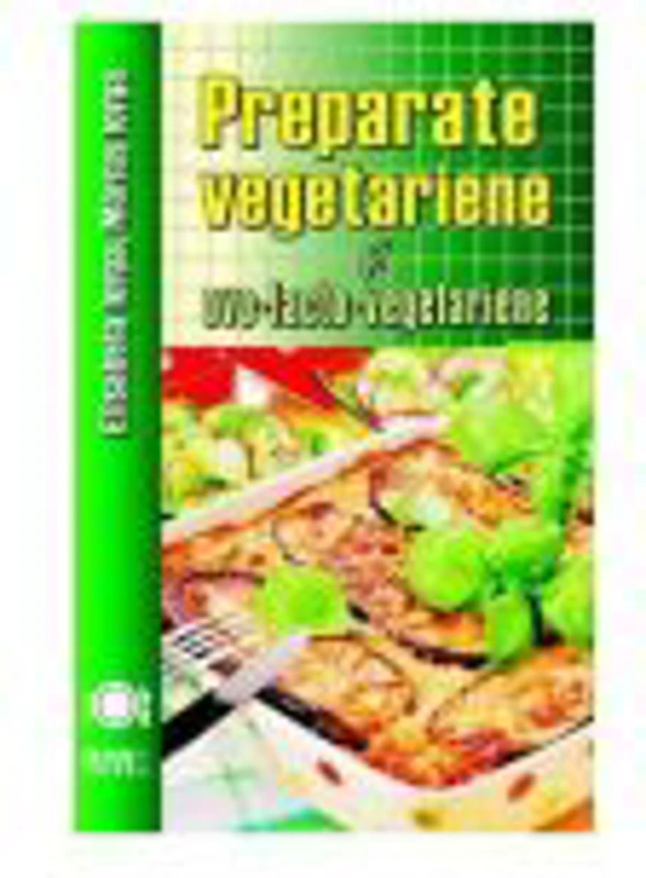 Preparate vegetariene si ovo-lacto-vegetariene - Elisabeta Iorga