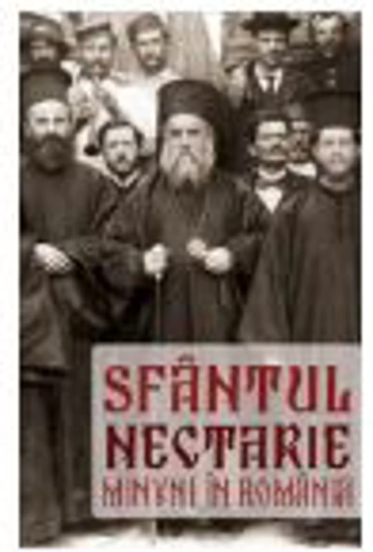 Sfantul Nectarie. Minuni in Romania