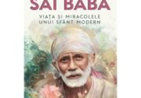 Incredibilul Sai Baba. Viata si miracolele unui sfant modern - Arthur Osborne