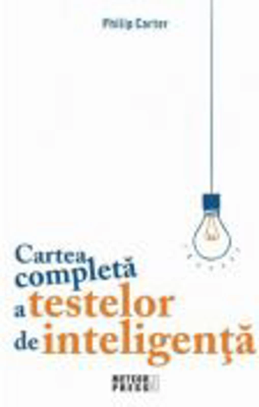 Cartea completa a testelor de inteligenta - Philip Carter