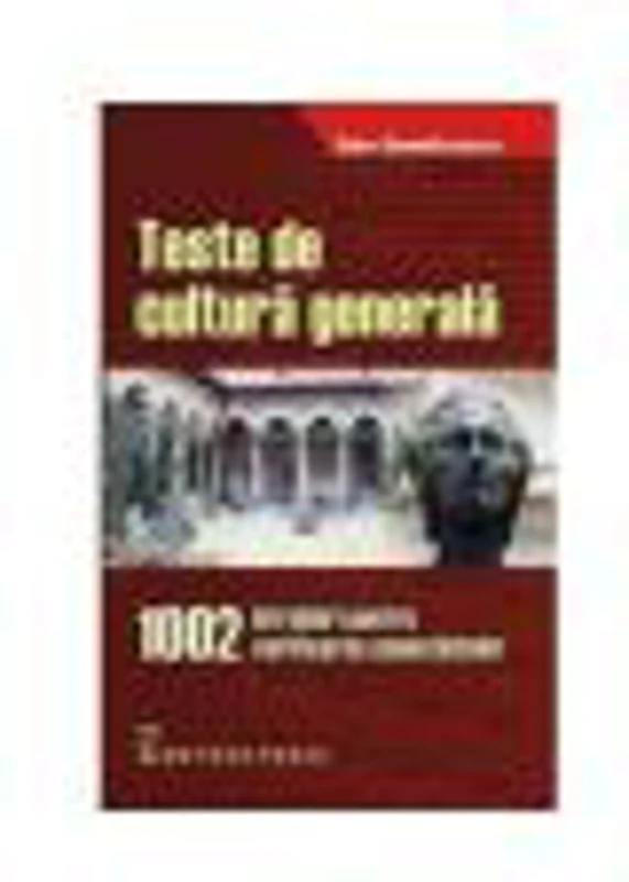 Teste de cultura generala 1002 intrebari pentru verificarea cunostintelor - Dan Dumitrescu