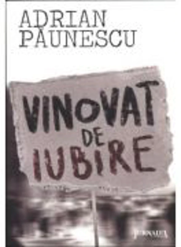 Vinovat de iubire - Adrian Paunescu
