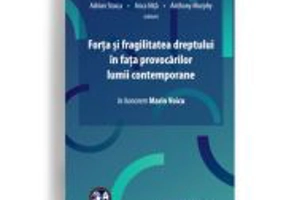 Forta si fragilitatea dreptului in fata provocarilor lumii contemporane