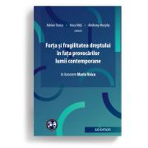 Forta si fragilitatea dreptului in fata provocarilor lumii contemporane