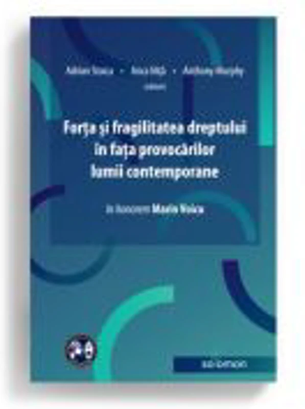 Forta si fragilitatea dreptului in fata provocarilor lumii contemporane