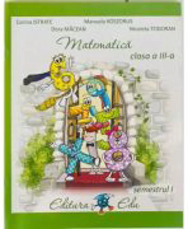 Manual de matematica pentru clasa a 3-a, semestrul 1. Contine editie digitala - Corina Istrate