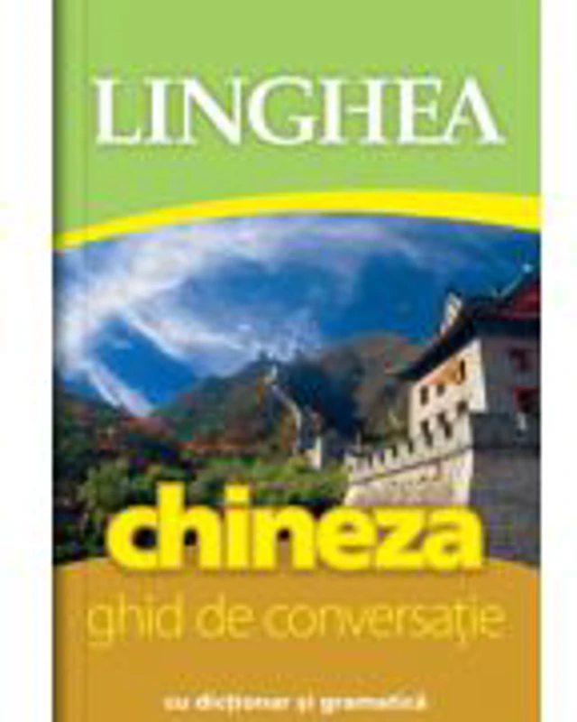 Chineza. Ghid de conversatie roman-chinez cu dictionar si gramatica