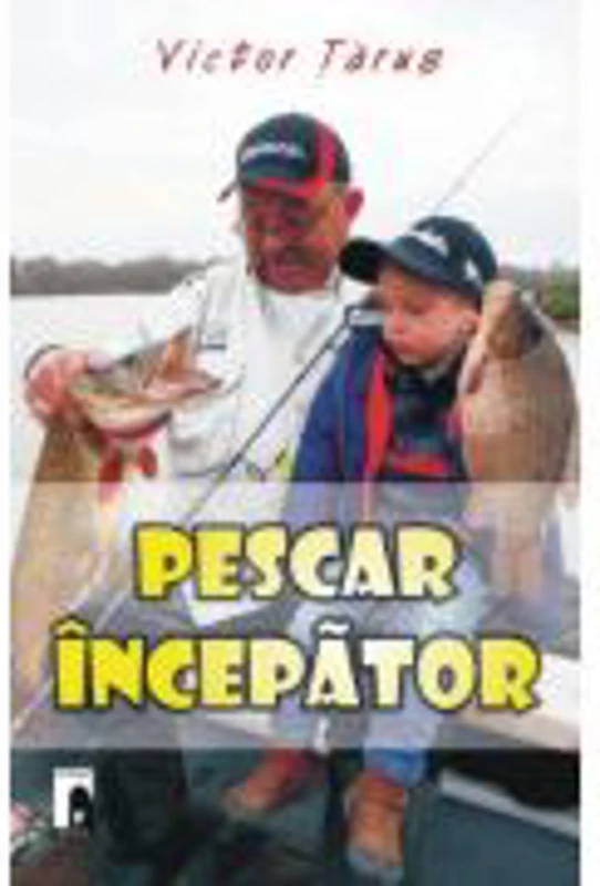 Pescar incepator - Victor Tarus