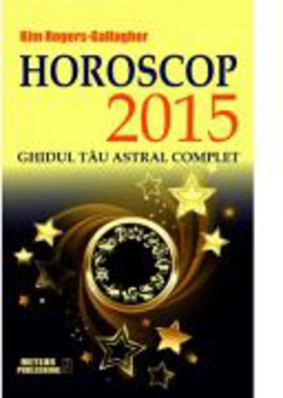Horoscop 2015. Ghidul tau astral complet (Kim Rogers-Gallagher)