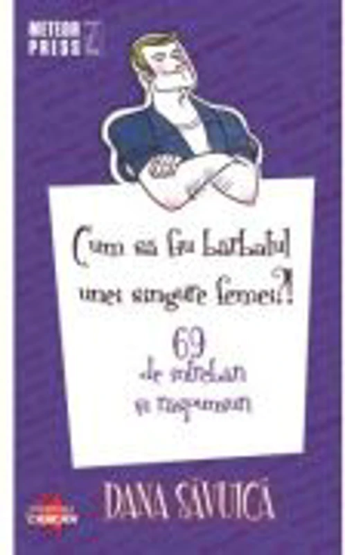 Cum sa fiu barbatul unei singure femei - Dana Savuica