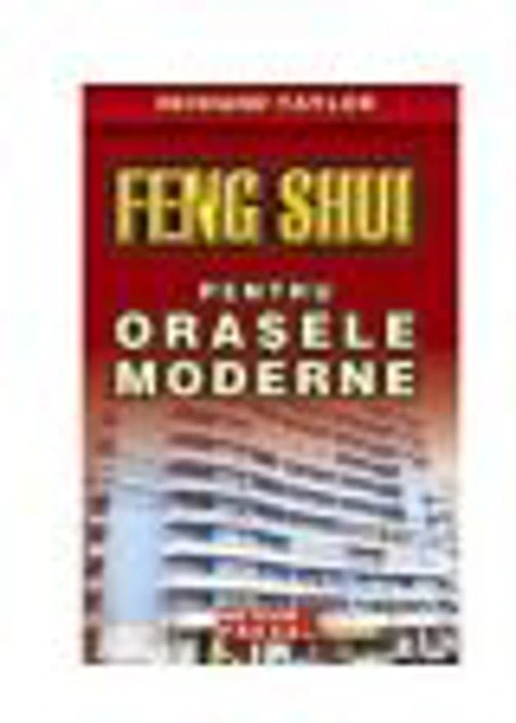 Feng Shui pentru orasele moderne - Richard Taylor