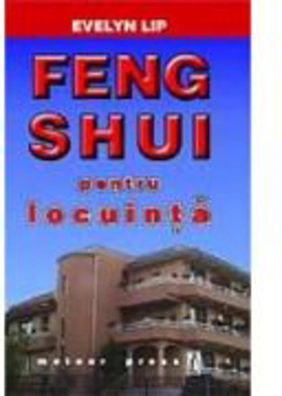 Feng Shui pentru locuinta - Evelyn Lip