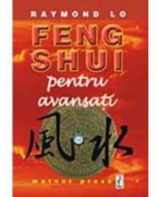 Feng Shui pentru avansati - Raymond Lo