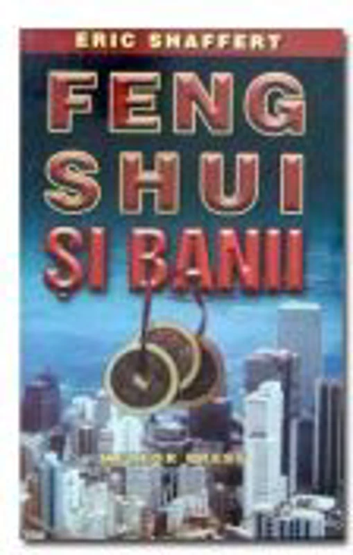 Feng shui si banii - Eric Shaffert