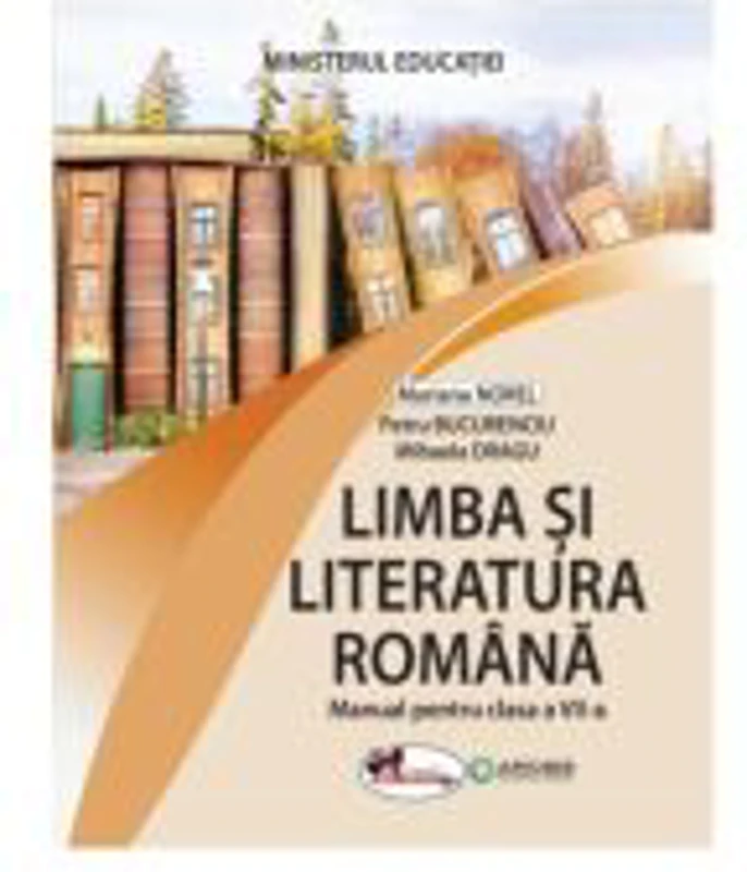 Limba si literatura romana. Manual pentru clasa a 7-a - Mariana Norel, Petru Bucurenciu, Mihaela Dragu