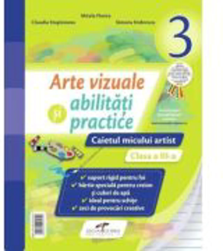Arte vizuale si abilitati practice, caietul micului artist pentru clasa a 3-a - Mirela Flonta