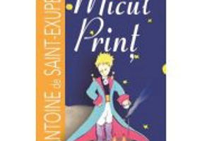 Micul print - Antoine de Saint-Exupery
