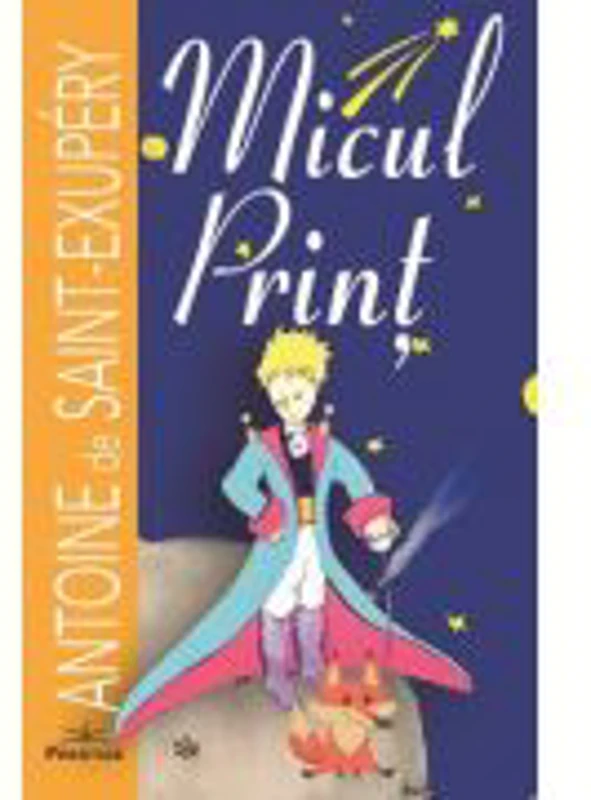 Micul print - Antoine de Saint-Exupery