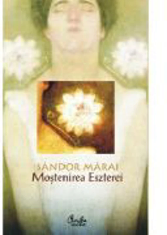 Mostenirea Eszterei - Sandor Marai