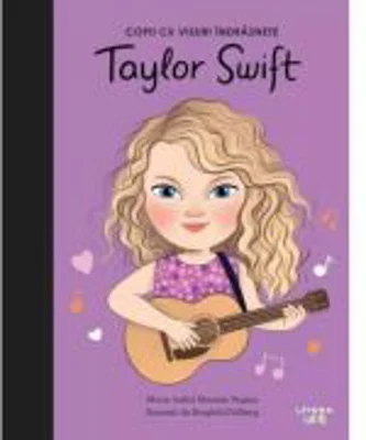 Taylor Swift. Volumul 9. Copii cu visuri indraznete
