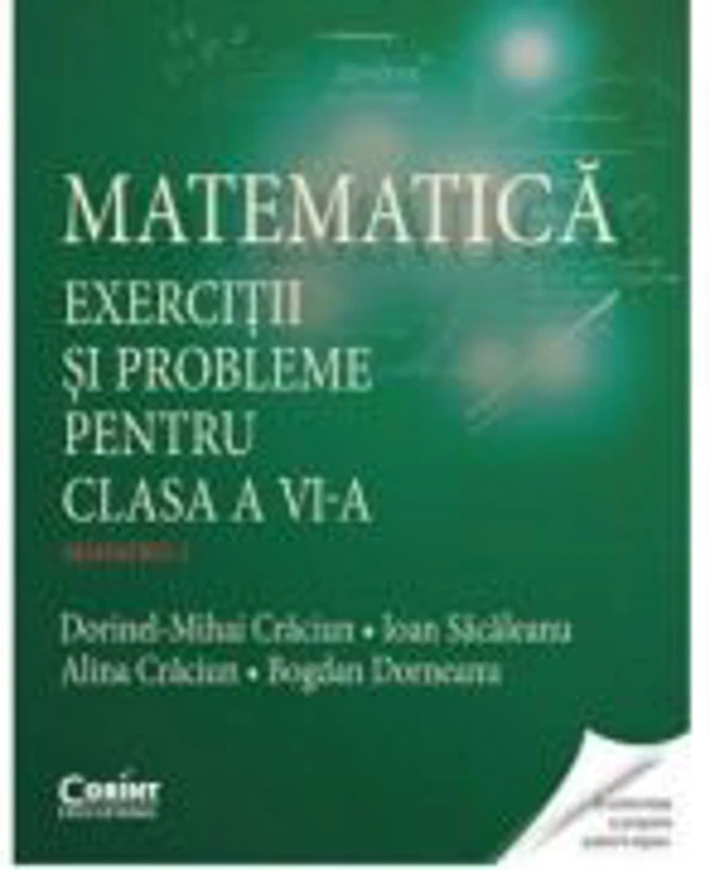 Matematica. Exercitii si probleme pentru clasa a 6-a semestrul 1 - Dorinel Mihai Craciun