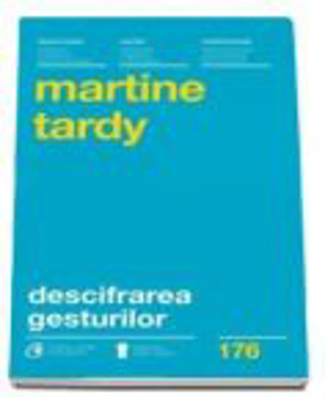 Descifrarea gesturilor. Cum sa-ti intelegi mai bine interlocutorii-Martine Tardy