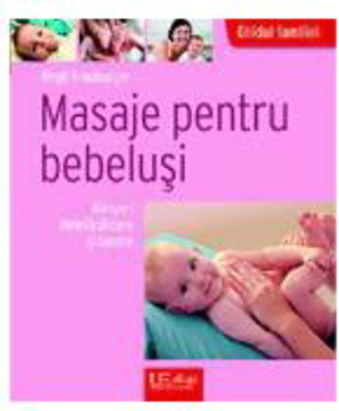 Masaje pentru bebelusi. Atingeri binefacatoare si tandre - Birgit Brauburger