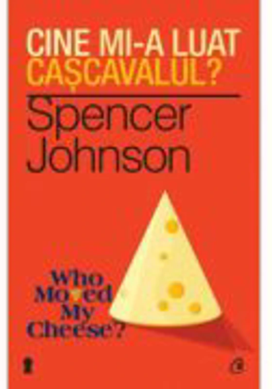 Cine mi-a luat cascavalul? - Spencer Johnson