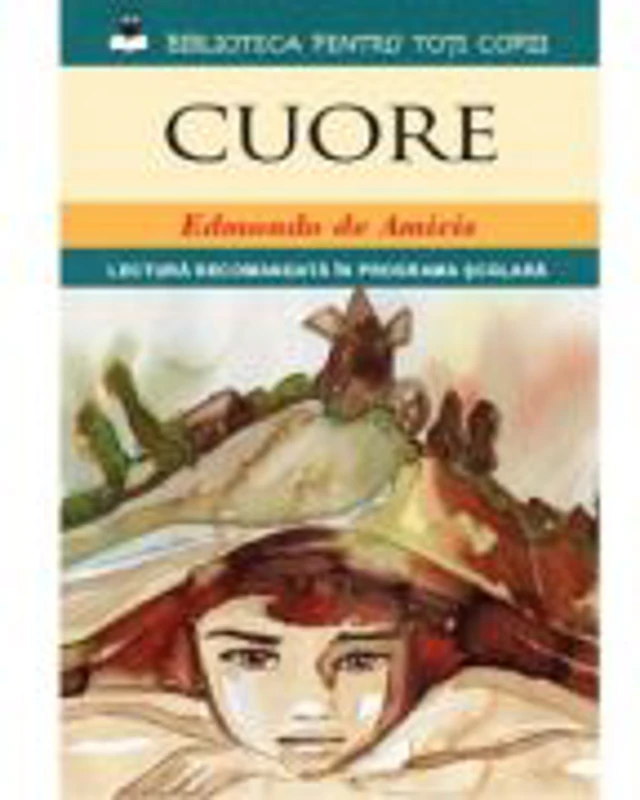 Cuore, inima de copil (reeditare) - Edmondo De Amicis