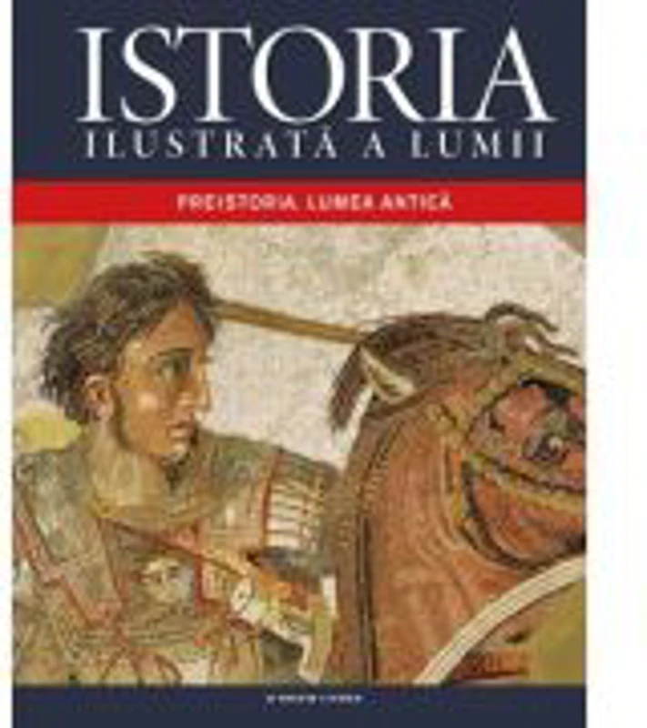 Istoria Ilustrata a lumii. Preistoria. Lumea antica