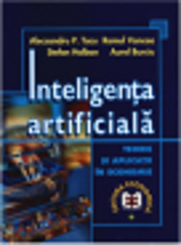 Inteligenta artificiala. Teorie si aplicatii in economie - Aurel Burciu, Alecsandru Tacu, Romul Vancea, Stefan Holban
