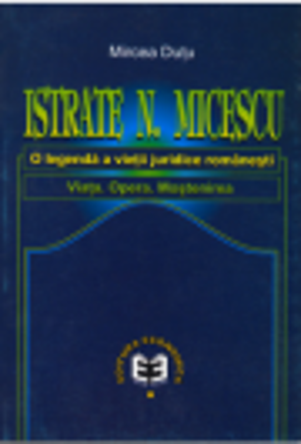 Istrate N. Micescu, o legenda vie a vietii juridice romanesti - Mircea Dutu