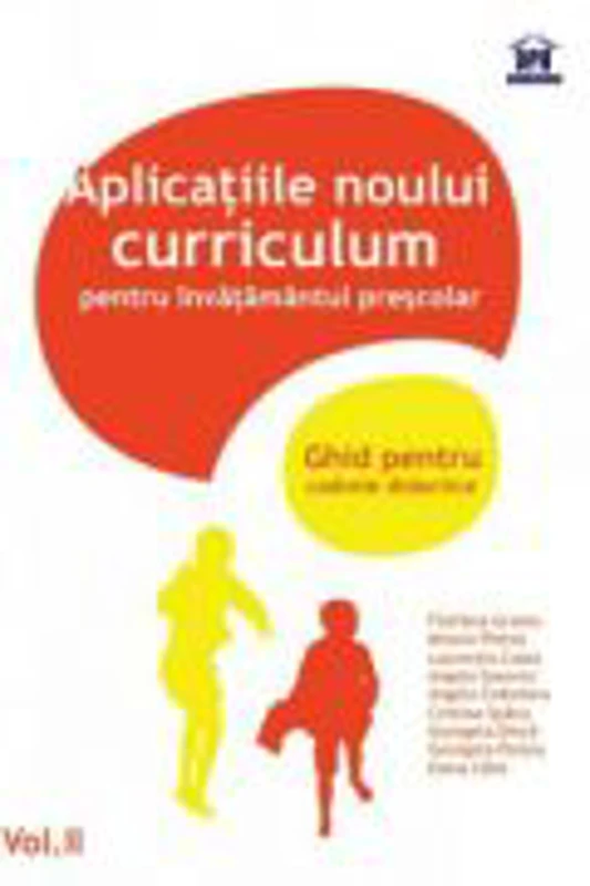 Aplicatiile noului Curriculum pentru invatamantul prescolar (Ghid pentru cadrele didactice, volumul II) - Filofteia Grama, Mioara Pletea