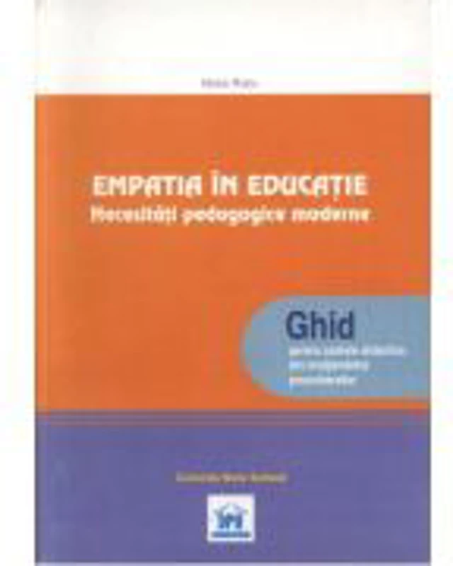 EMPATIA IN EDUCATIE - Necesitati pedagogice moderne (ghid pentru cadrele didactice)