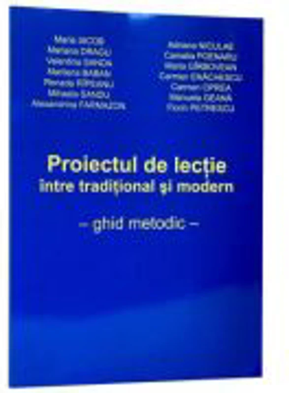 Proiectul de lectie, intre traditional si modern. Ghid metodic - Maria Iacob