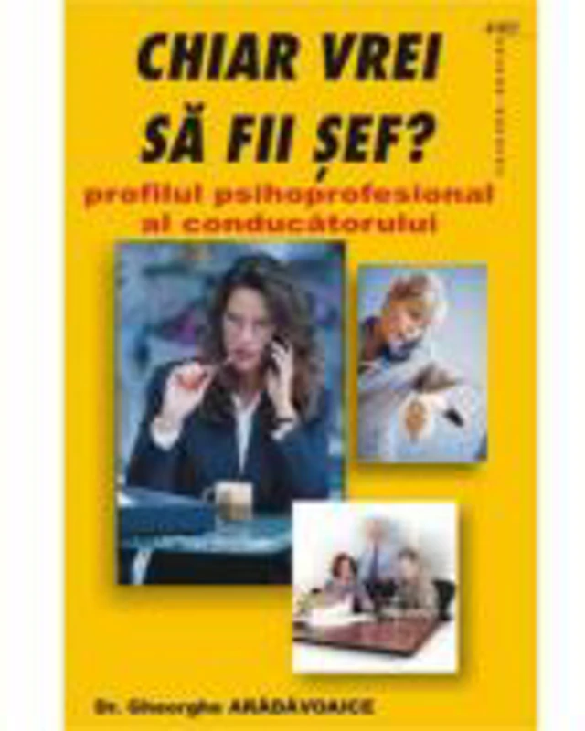 Chiar vrei sa fii sef? - Gheorghe Aradavoaice